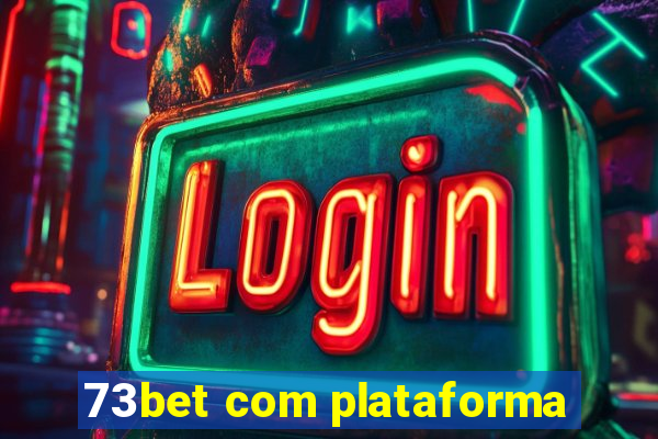 73bet com plataforma